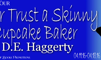 Never Trust a Skinny Cupcake Baker by D.E. Haggerty