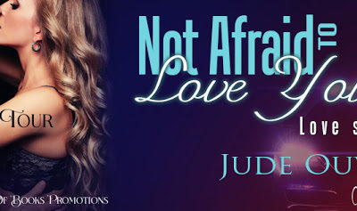 Not Afraid to Love You – by Jude Ouvrard