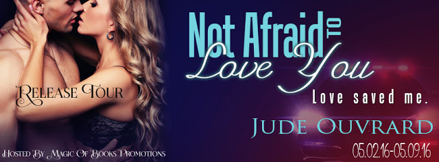 Not Afraid to Love You – by Jude Ouvrard